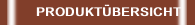 PRODUKTÜBERSICHT