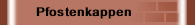 Pfostenkappen